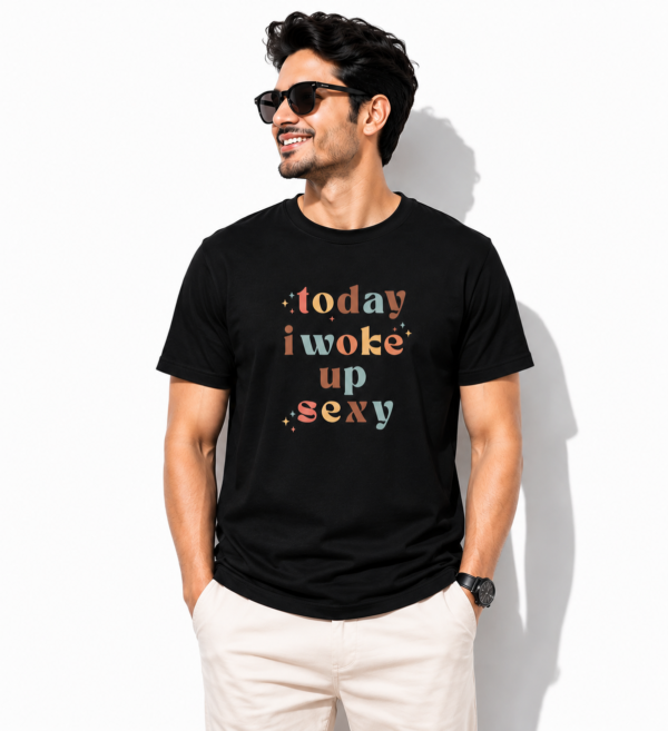 Today I woke up Sexy Black Trendy Graphic T-Shirt India
