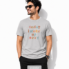 Today I woke up Sexy Grey Trendy Graphic T-Shirt India