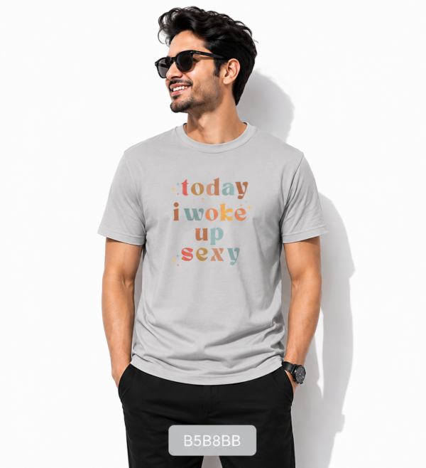 Today I woke up Sexy Grey Trendy Graphic T-Shirt India
