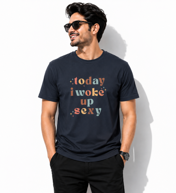 Today I woke up Sexy Navy Trendy Graphic T-Shirt India