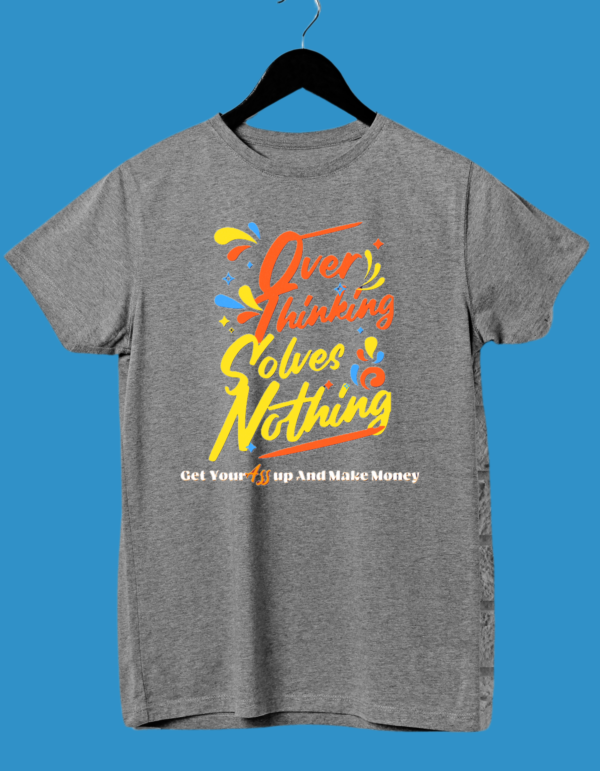 Overthinking Solves Nothing, Here's Why It's Time to Let It Go!"Half Sleeve Tshirt