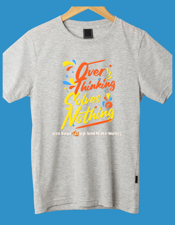 Overthinking Solves Nothing, Here's Why It's Time to Let It Go!"Half Sleeve Tshirt