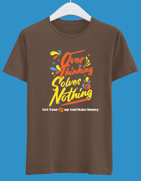 Overthinking Solves Nothing, Here's Why It's Time to Let It Go!"Half Sleeve Tshirt