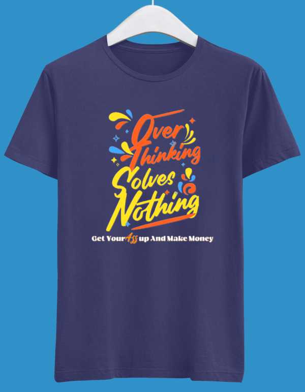 Overthinking Solves Nothing, Here's Why It's Time to Let It Go!"Half Sleeve Tshirt